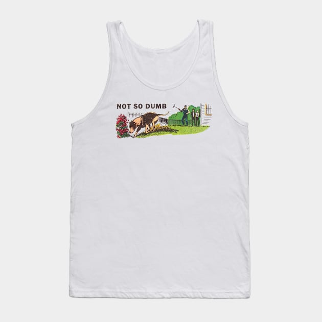 Not So Dumb Tank Top by robin